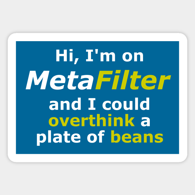 MetaFilter: Overthing a Plate of Beans